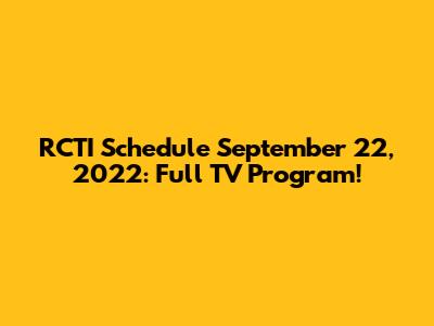 RCTI Schedule September 22, 2022: Full TV Program!