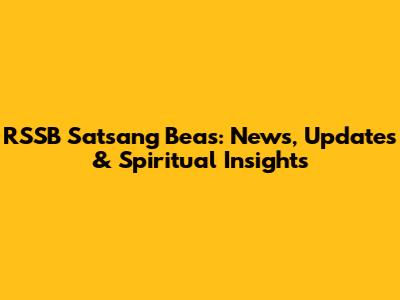 RSSB Satsang Beas: News, Updates & Spiritual Insights