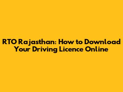 RTO Rajasthan: How to Download Your Driving Licence Online