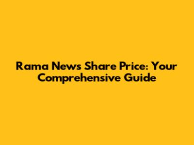 Rama News Share Price: Your Comprehensive Guide