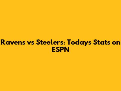Ravens vs Steelers: Today's Stats on ESPN