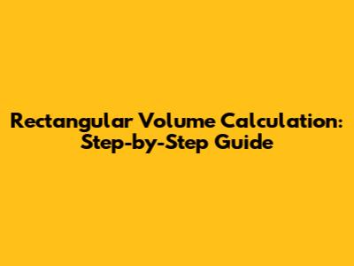Rectangular Volume Calculation: Step-by-Step Guide