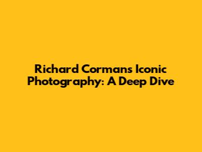 Richard Corman's Iconic Photography: A Deep Dive