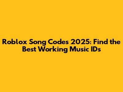 Roblox Song Codes 2025: Find the Best Working Music IDs