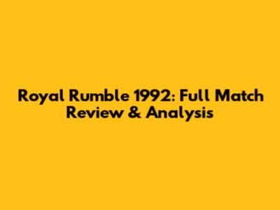 Royal Rumble 1992: Full Match Review & Analysis