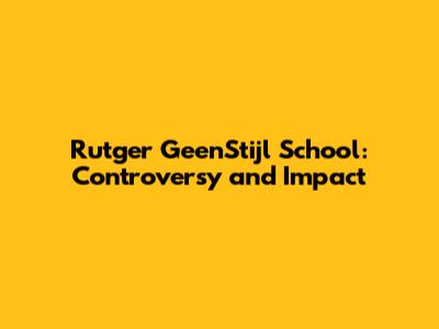 Rutger GeenStijl School: Controversy and Impact