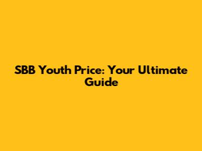 SBB Youth Price: Your Ultimate Guide