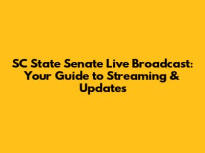SC State Senate Live Broadcast: Your Guide to Streaming & Updates