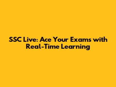 SSC Live: Ace Your Exams with Real-Time Learning