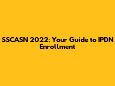 SSCASN 2022: Your Guide to IPDN Enrollment
