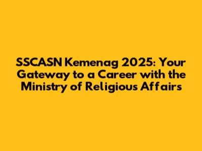 SSCASN Kemenag 2025: Your Gateway to a Career with the Ministry of Religious Affairs