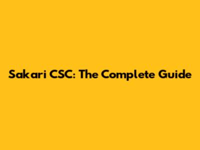 Sakari CSC: The Complete Guide