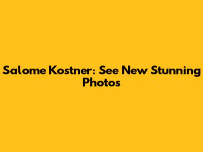 Salome Kostner: See New Stunning Photos