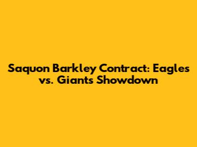 Saquon Barkley Contract: Eagles vs. Giants Showdown
