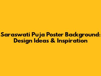 Saraswati Puja Poster Background: Design Ideas & Inspiration