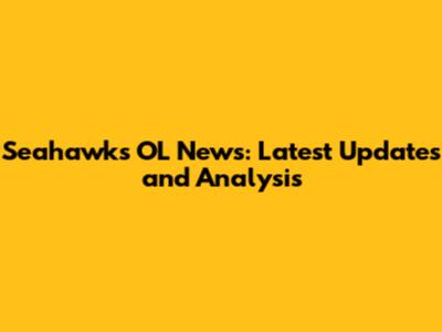Seahawks OL News: Latest Updates and Analysis
