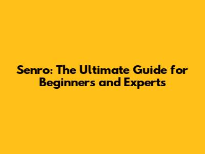 Senro: The Ultimate Guide for Beginners and Experts