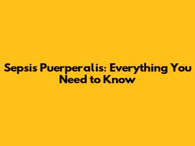 Sepsis Puerperalis: Everything You Need to Know