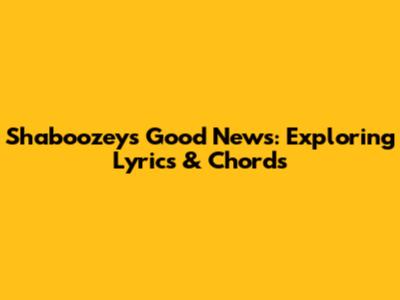 Shaboozey's 'Good News': Exploring Lyrics & Chords