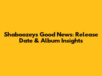 Shaboozey's 'Good News': Release Date & Album Insights