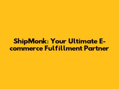 ShipMonk: Your Ultimate E-commerce Fulfillment Partner