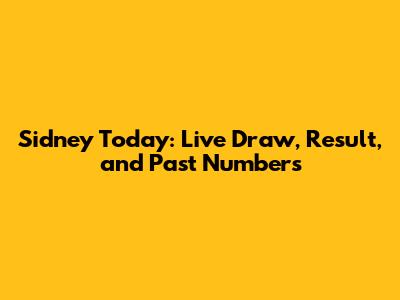 Sidney Today: Live Draw, Result, and Past Numbers
