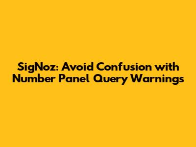 SigNoz: Avoid Confusion with Number Panel Query Warnings