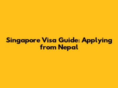 Singapore Visa Guide: Applying from Nepal