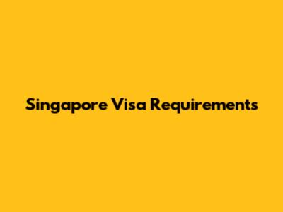 Singapore Visa Requirements