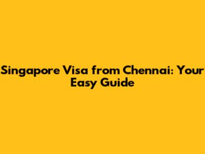 Singapore Visa from Chennai: Your Easy Guide
