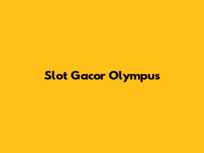 Slot Gacor Olympus