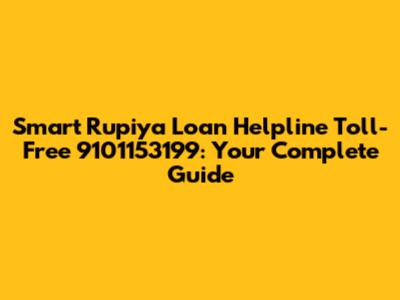 Smart Rupiya Loan Helpline Toll-Free 9101153199: Your Complete Guide