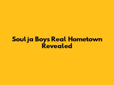 Soulja Boy's Real Hometown Revealed