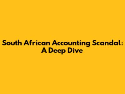 South African Accounting Scandal: A Deep Dive