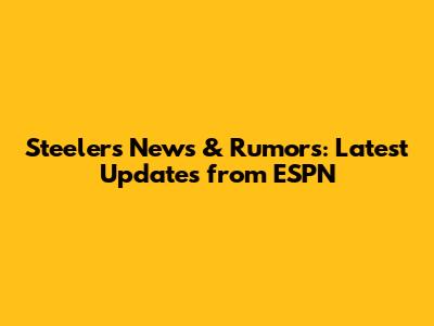 Steelers News & Rumors: Latest Updates from ESPN