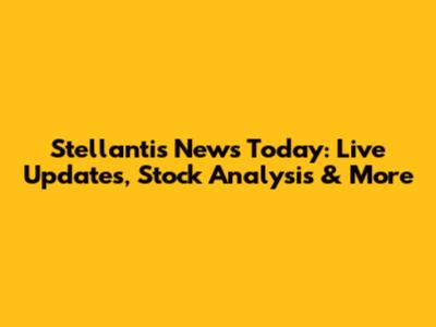 Stellantis News Today: Live Updates, Stock Analysis & More