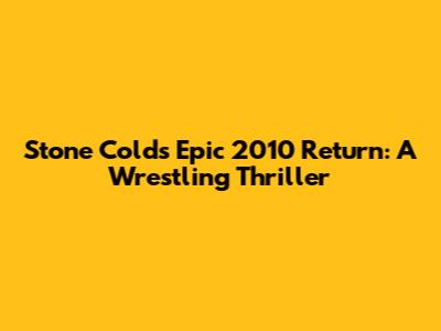 Stone Cold's Epic 2010 Return: A Wrestling Thriller