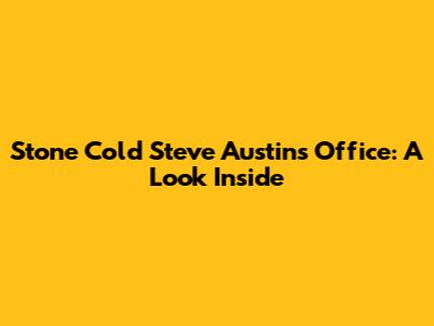Stone Cold Steve Austin's Office: A Look Inside