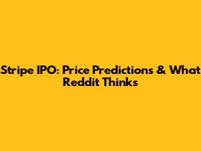 Stripe IPO: Price Predictions & What Reddit Thinks