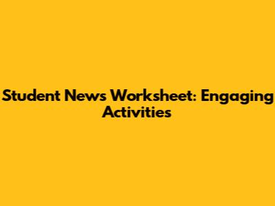 Student News Worksheet: Engaging Activities
