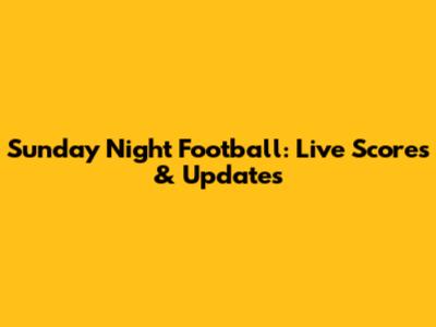 Sunday Night Football: Live Scores & Updates