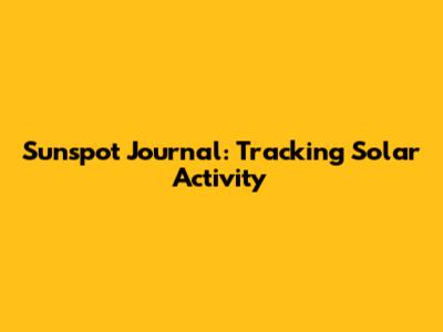 Sunspot Journal: Tracking Solar Activity