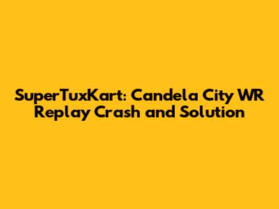 SuperTuxKart: Candela City WR Replay Crash and Solution