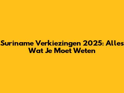 Suriname Verkiezingen 2025: Alles Wat Je Moet Weten