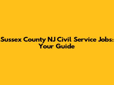 Sussex County NJ Civil Service Jobs: Your Guide
