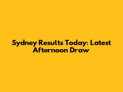 Sydney Results Today: Latest Afternoon Draw