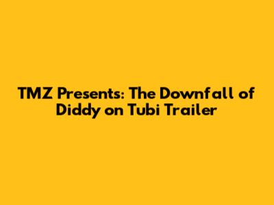 TMZ Presents: The Downfall of Diddy on Tubi Trailer
