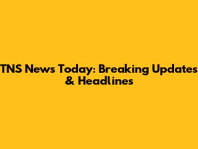 TNS News Today: Breaking Updates & Headlines