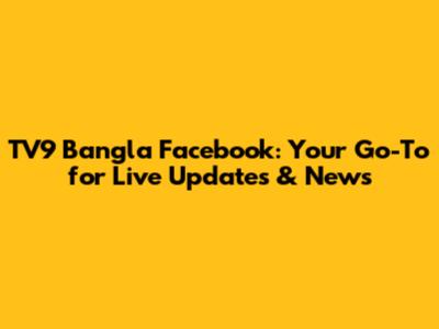 TV9 Bangla Facebook: Your Go-To for Live Updates & News