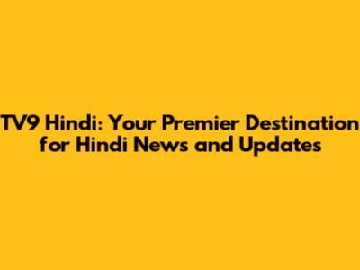TV9 Hindi: Your Premier Destination for Hindi News and Updates